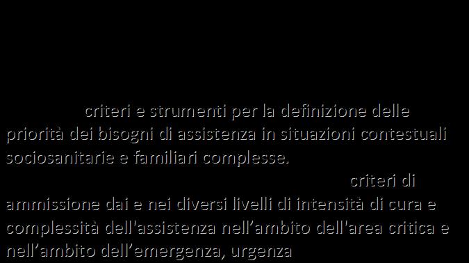 b) AREA INTENSIVA E DELL EMERGENZA URGENZA Valutazione dei bisogni di assistenza infermieristica Identifica con l équipe assistenziale, indicatori, standard e interventi per prevenire/ridurre il