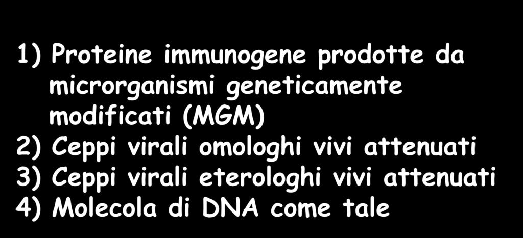 I VACCINI RICOMBINANTI Possono essere costituiti da: 1) Proteine immunogene prodotte da microrganismi geneticamente
