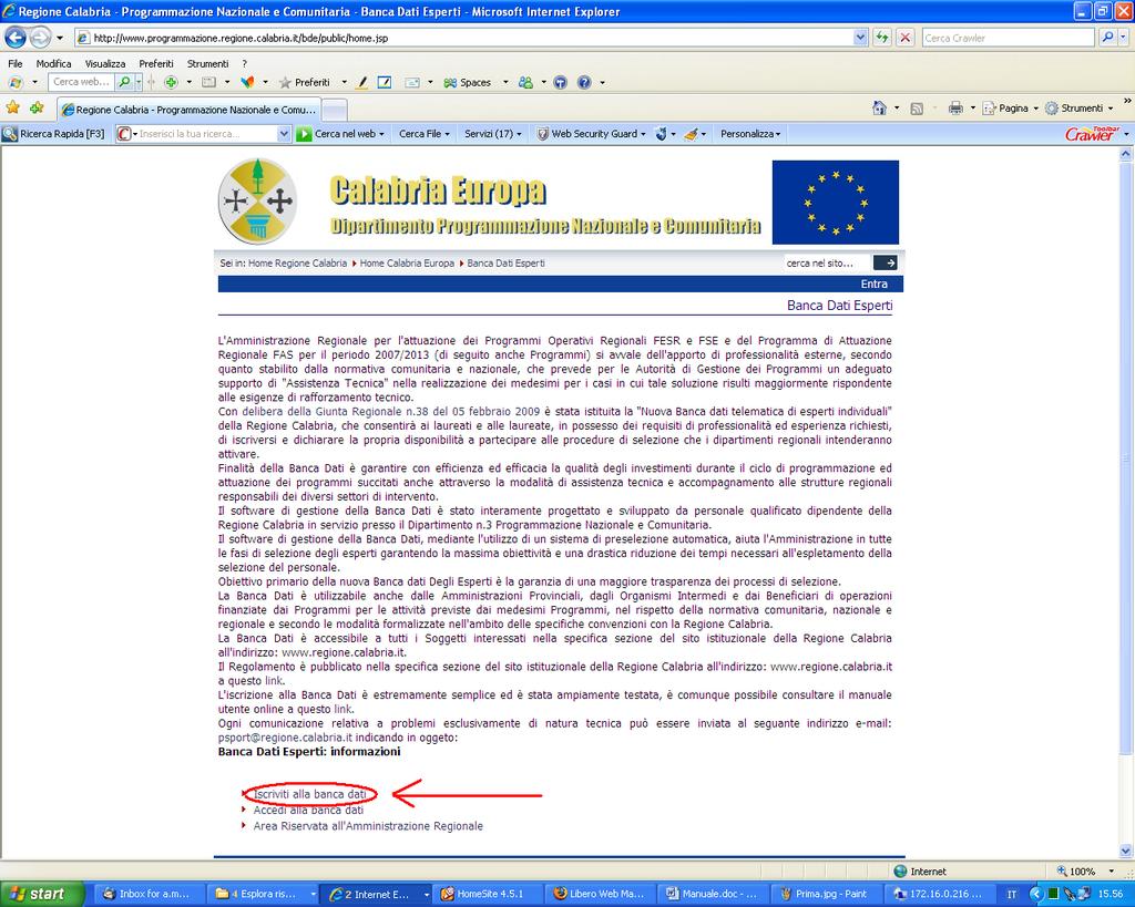 scaricare la delibera che approva la banca dati; scaricare il regolamento della banca dati; scaricare il presente manuale; accedere alla pagina di iscrizione alla banca dati accedere alla pagina di