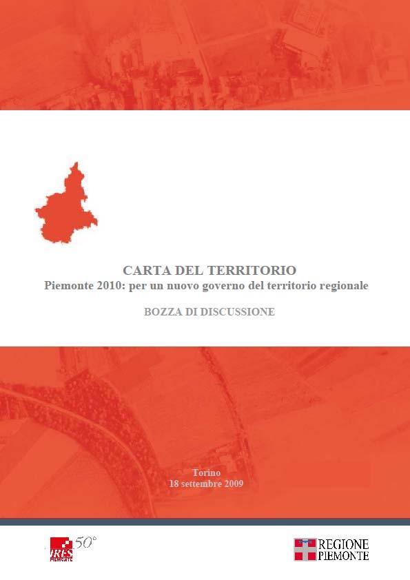 le prospettive di governo del territorio l assessorato alle politiche territoriali ha presentato (18 settembre 2009) la «Carta del Territorio» un documento che prefigura un nuovo modello di