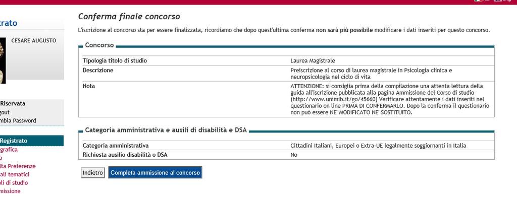 Cliccare quindi su completa ammissione al concorso: A questo punto, nella pagina di Riepilogo iscrizione concorso: i candidati in possesso di titolo conseguito/da conseguire in Bicocca