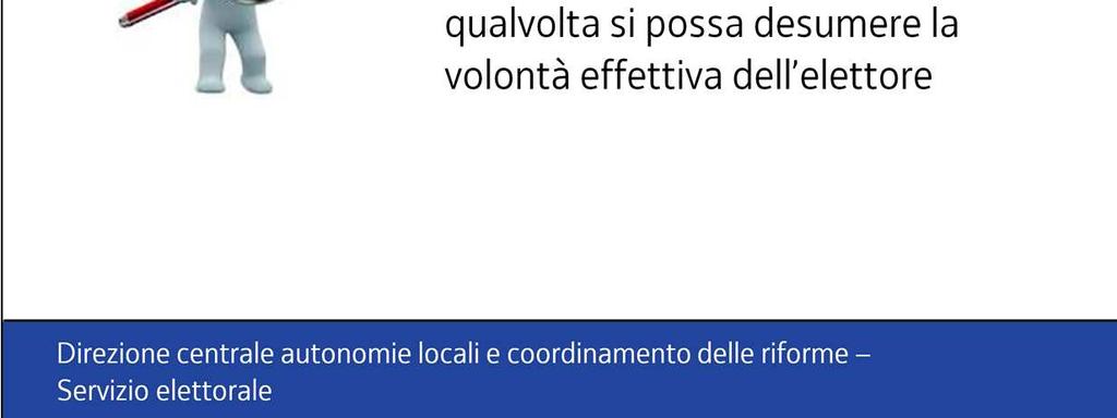 Nei casi dubbi, sarà sempre da preferire la soluzione che favorisce l attribuzione del voto a quella