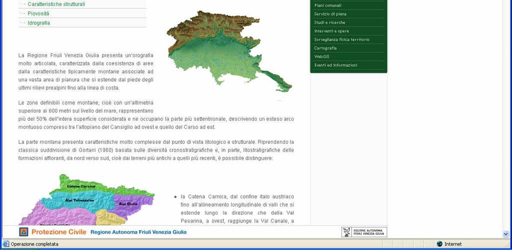 Portale della Protezione Civile della Regione Territorio fornisce un inquadramento fisico del territorio regionale necessario per capire le cause delle calamità passate ma anche per prevenire quelle