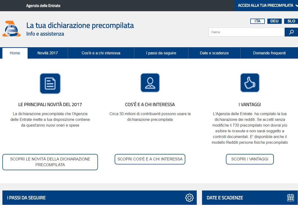 dipendente ed assimilati, redditi da pensione e diversi (ad esempio, i compensi per attività occasionali di lavoro autonomo) e quelle trasmesse da soggetti terzi (banche, compagnie assicurative,