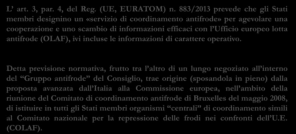 A.F.Co.S. (Anti Fraud Coordination Service) L art. 3, par. 4, del Reg. (UE, EURATOM) n.