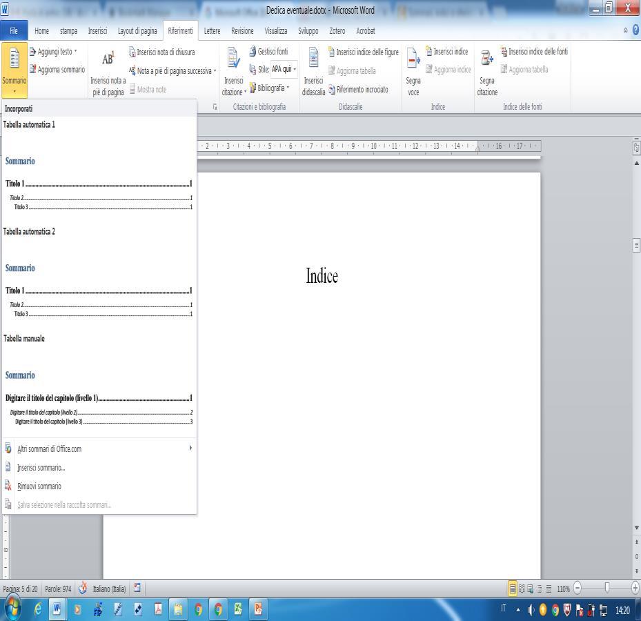 INSERIMENTO/MODIFICA SOMMARIO È possibile inserire un sommario automatico in base alla precedente procedura (personalizzazione - applicazione stili). Eseguire le seguenti operazioni: 1.