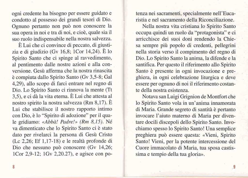 ogni credente ha bisogno per essere guidato e condotto al possesso dei grandi tesori di Dio.