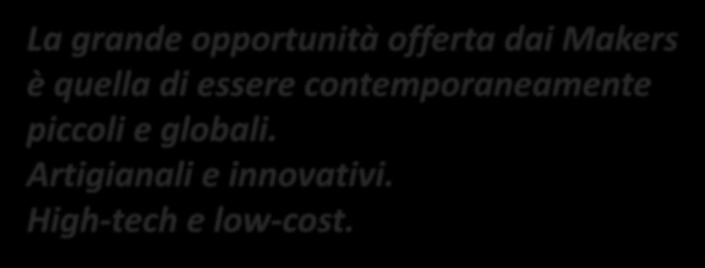 La grande opportunità offerta dai Makers è quella di essere