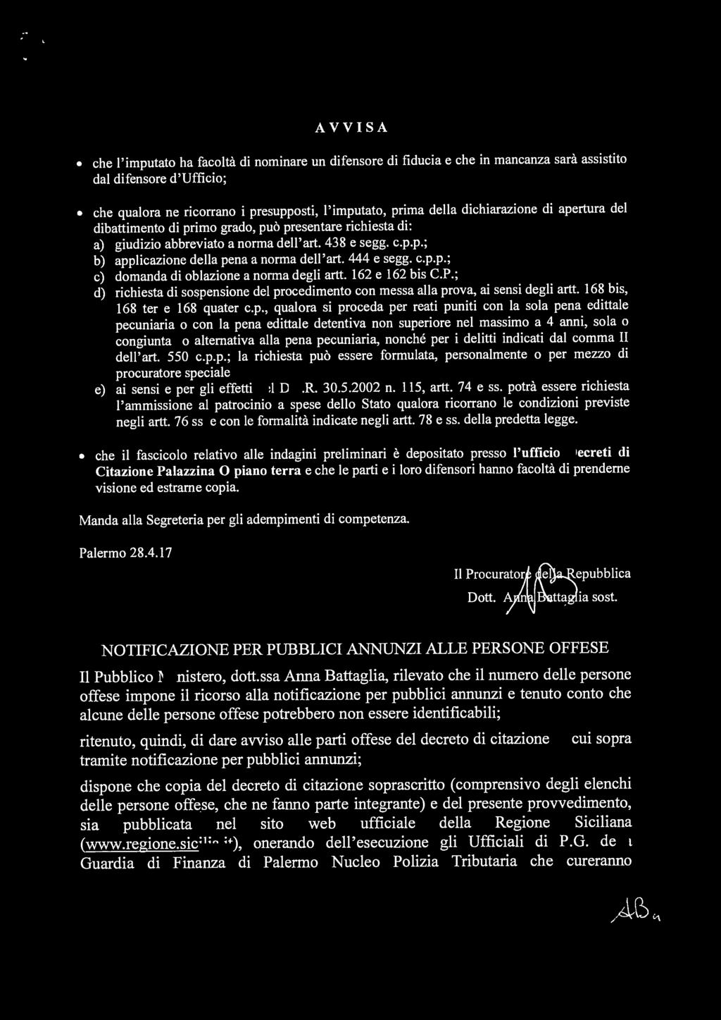 444 e segg. c.p.p.; c) domanda di oblazione a norma degli artt. 162 e 162 bis C.P.; d) richiesta di sospensione del procedimento con messa alla prova, ai sensi degli artt.