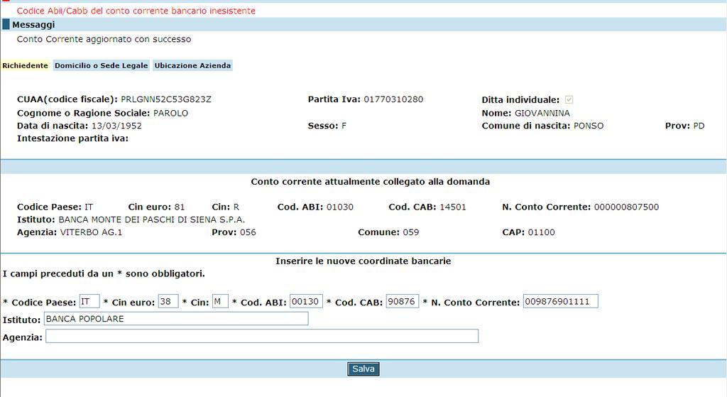 L utente dovrà quindi compilare i campi editabili con gli estremi delle nuove coordinate bancarie (requisiti obbligatori contrassegnati da *) e con i dettagli relativi al nome dell istituto bancario