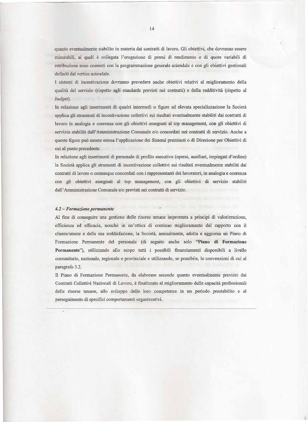 14 quanto eventualmente stabilito in materia dai contratti di lavoro.