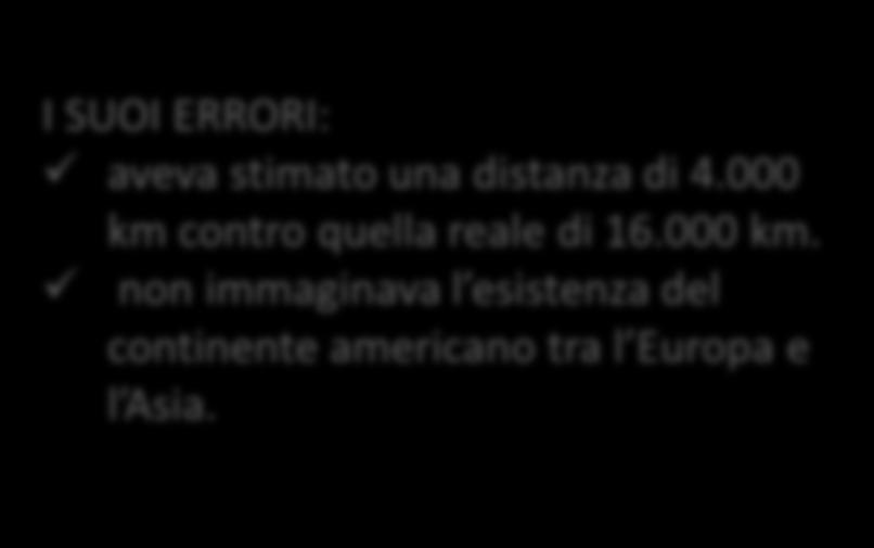 si basava sulla teoria, sostenuta dal geografo fiorentino Paolo