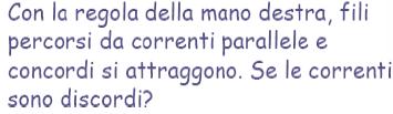 Forza tra due correnti parallele Se le correnti