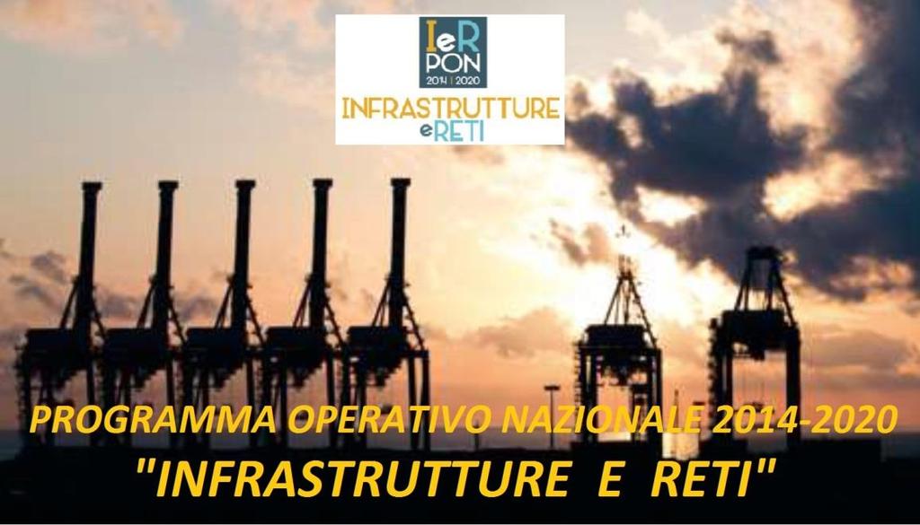 GLI OBIETTIVI STRATEGICI DEL PON I&R 2014-2020 Obiettivo primario contenuto nel PON Infrastrutture e Reti è quello di migliorare la spesa regionale destinata a porti ed aree logistiche, contesti