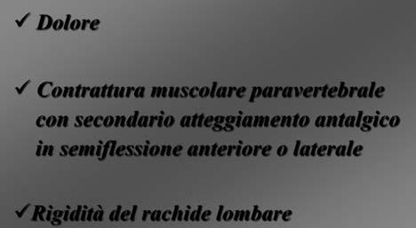 lombare CLINICA: presentazione EZIOPATOGENESI ¾ Osteoartrosi vertebrale (ARTROGENA)