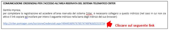 fare clic sul pulsante CONFERMA ISCRIZIONE La conferma dell avvenuta ricezione della richiesta di iscrizione al sistema verrà confermata dalla dicitura: "Iscrizione al sistema CRITER effettuata con