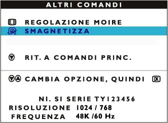 3) Premere il pulsante. Compare la finestra COMANDI SUPPLEMENTARI, nella quale è evidenziata l opzione MOIRE. 4) Premere il pulsante per evidenziare DEGAUSS.