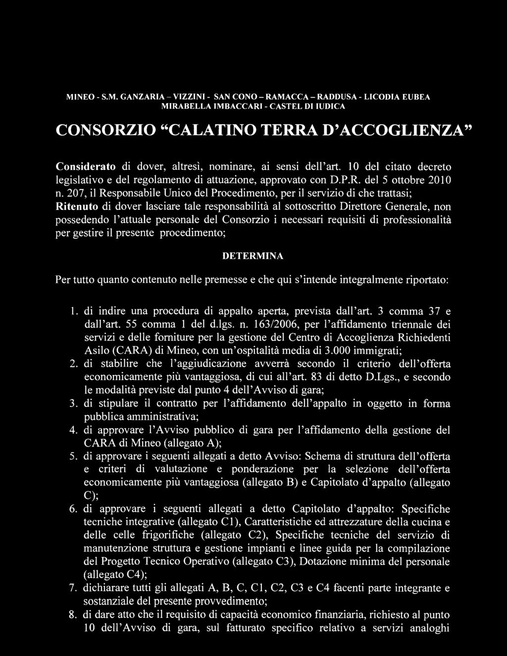 Considerato di dover, altresì, nominare, ai sensi dell art. 10 del citato decreto legislativo e del regolamento di attuazione, approvato con D.P.R. del 5 ottobre 2010 n.