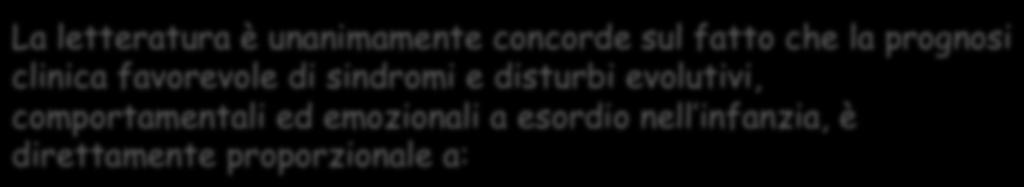 direttamente proporzionale a: precocità d individuazione e d intervento appropriatezza