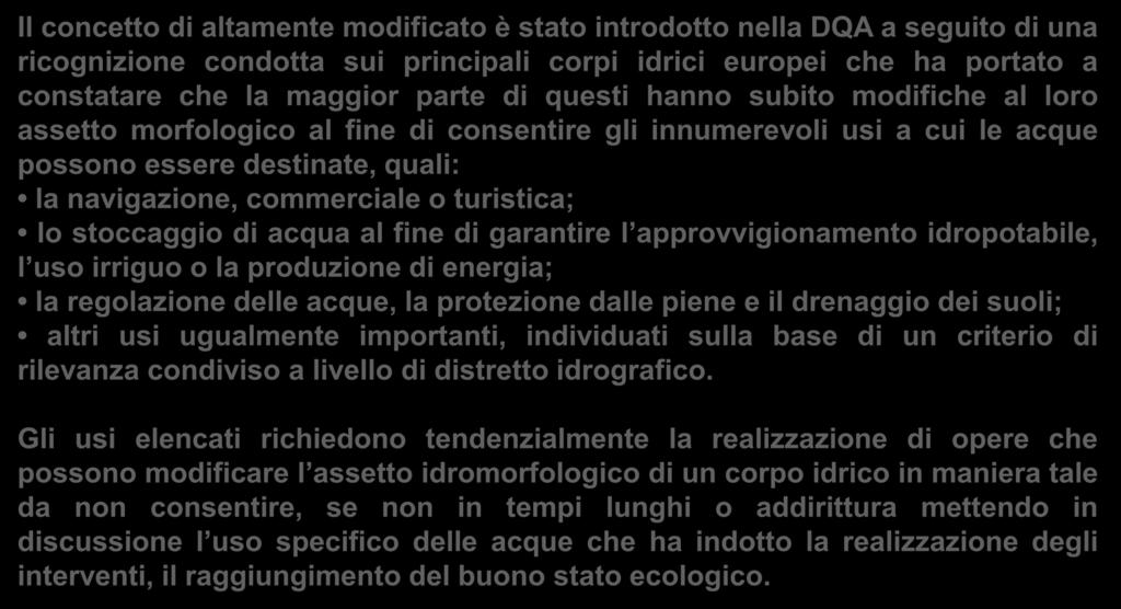 Criteri per l individuazione della natura dei corpi idrici Con la definizione di natura del corpo idrico la Direttiva intende distinguere i corpi idrici tra: naturali artificiali - altamente