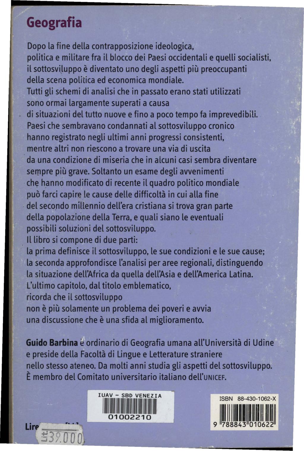 Geografia Dopo La fine della contrapposizione ideologica, politica e militare fra il blocco dei Paesi occidentali e quelli socialisti, il sottosvi.