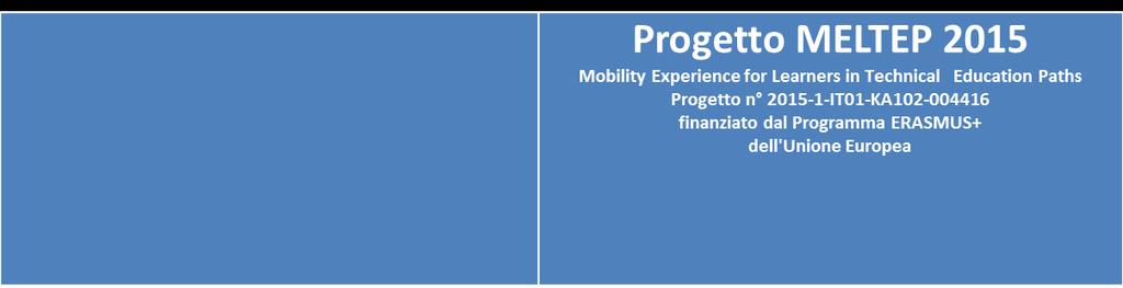 Progetto MELTEP 2015 Mobility Experience for Learners in Technical Education Paths