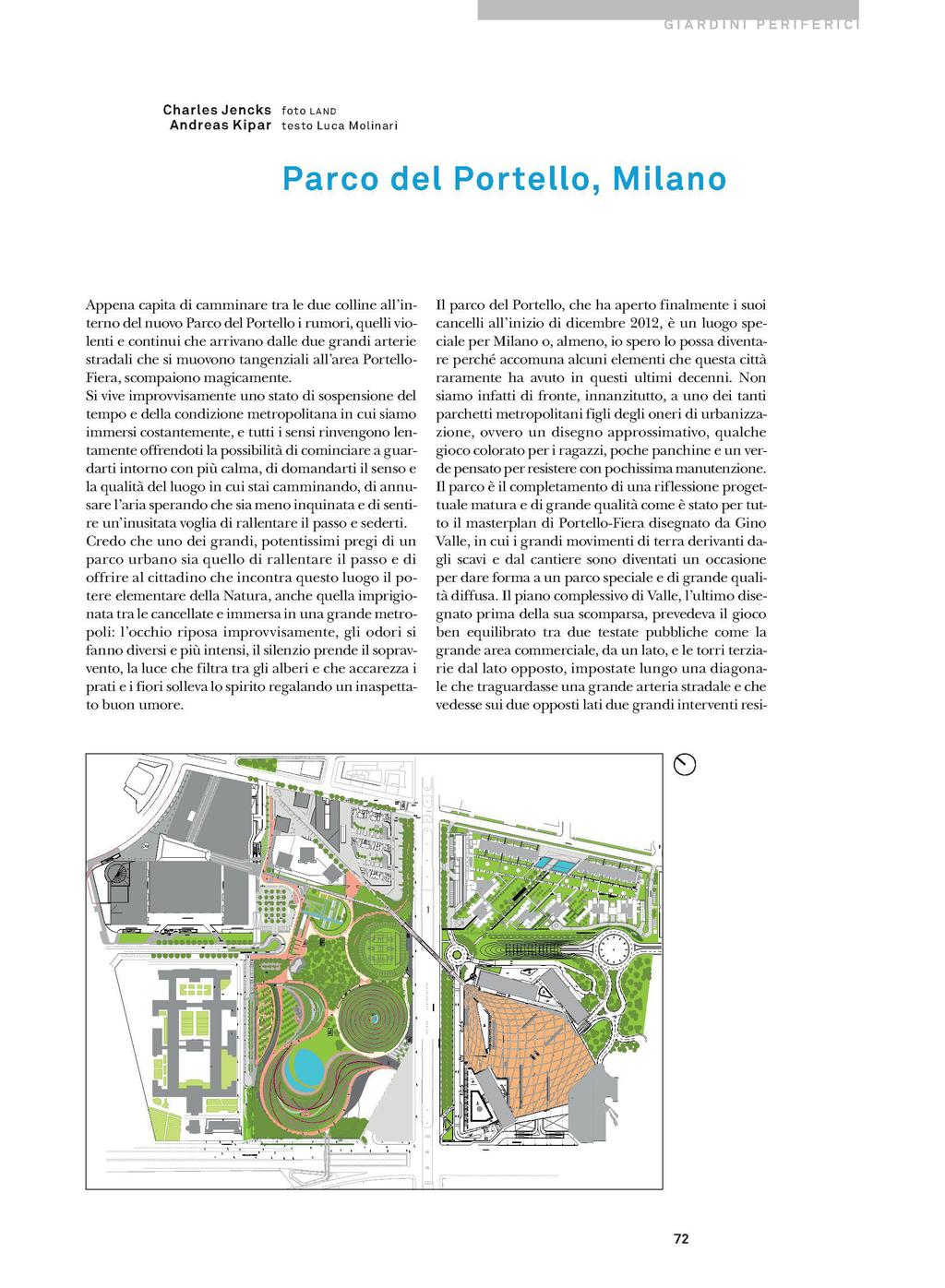 Charles Jencks Andreas Kipar foto LAND testo Luca Molinari Parco del Portello, Milano Appena capita di camminare tra le due colline all in terno del nuovo Parco del Portello i rumori, quelli vio