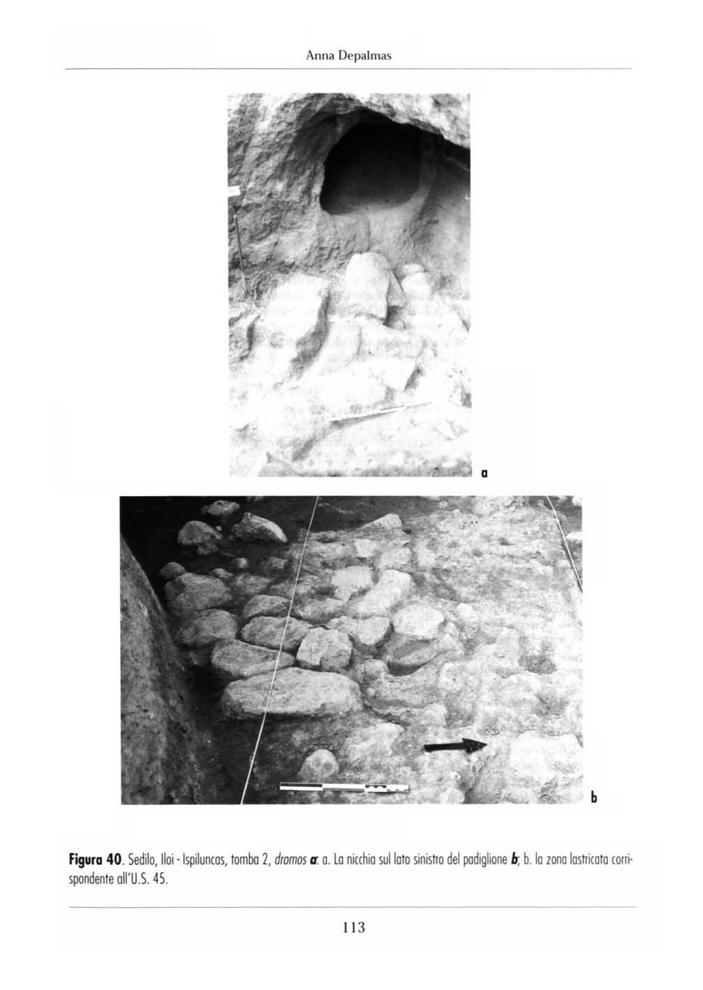 Anna Depalmas a b Figura 40. Sedilo, lioi -Ispiluncas, tomba 2, dromos a. a. Lo nicchio sul lato sinistro del padiglione b; b.