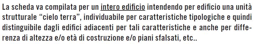 L identificazione dell edificio L attribuzione dell agibilità è relativa all edificio nella sua interezza, e non alle singole unità immobiliari o parti dell edificio.