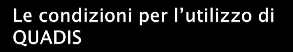 1. un Gruppo di lavoro interno alla scuola (un membro con competenze informatiche) 2. un referente del progetto QUADIS, individuato tra i membri del Gruppo di lavoro 3.