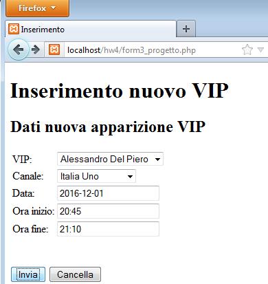 3. Inserimento di una nuova apparizione di un VIP L applicazione deve contenere una form di inserimento che richiede tutti i dati necessari all inserimento dell apparizione di un VIP su un canale TV