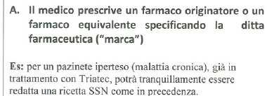 Art. 15 comma 11 bis, D.L. 06 luglio 2012 n. 95 - Se il farmaco prescritto rientra tra quelli che hanno il prezzo più basso, il farmacista è tenuto a dare all assistito quello prescritto.