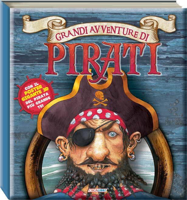 Collana Grandi avventure Titolo Grandi avventure di pirati 26,7 cm Sezione Catalogo Libri Pop-up Novembre Le più belle storie di pirati, da Sandokan a Barbanera, con