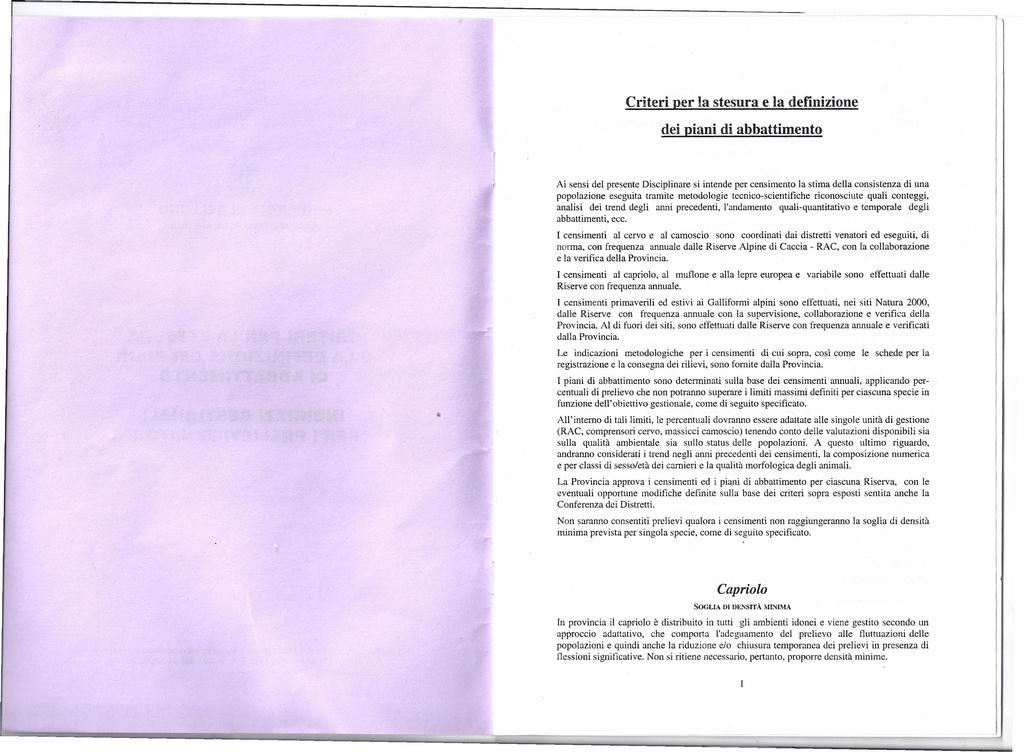 Criteri per la stesura e la definizione dei piani di abbattimento Ai sensi del presente Disciplinare si intende per censimento la stima della consistenza di una popolazione eseguita tramite