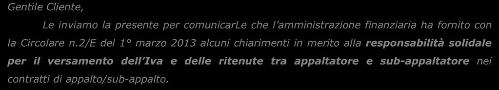 Ai gentili Clienti Loro sedi OGGETTO: Appalti: la responsabilità solidale per il pagamento dell Iva e delle ritenute Gentile Cliente, Le inviamo la presente per comunicarle che l amministrazione