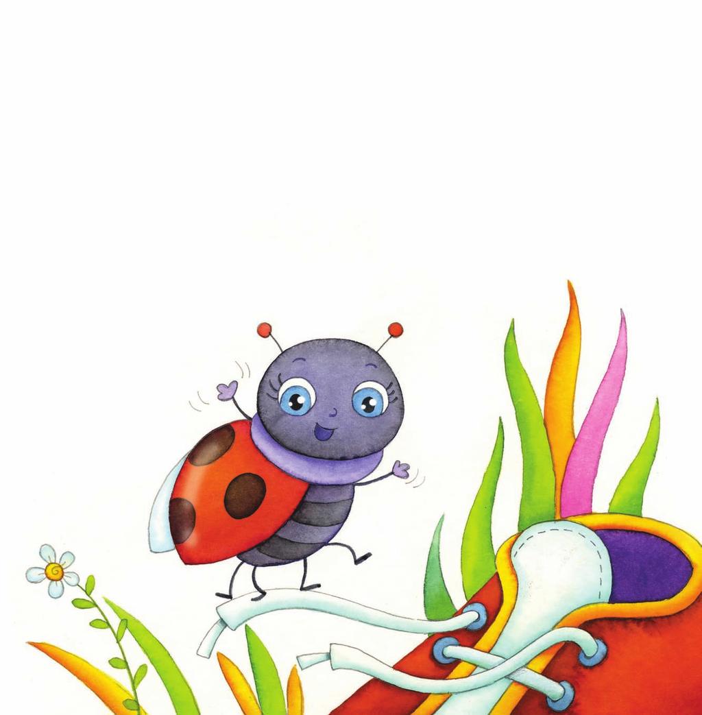 Nessuno mi pizzica il piede, mamma, però c è una farfalla che usa il mio piede come se fosse un altalena, c è un grillo che mi sta cantando una bella canzoncina e c è una formica che mi sta svuotando