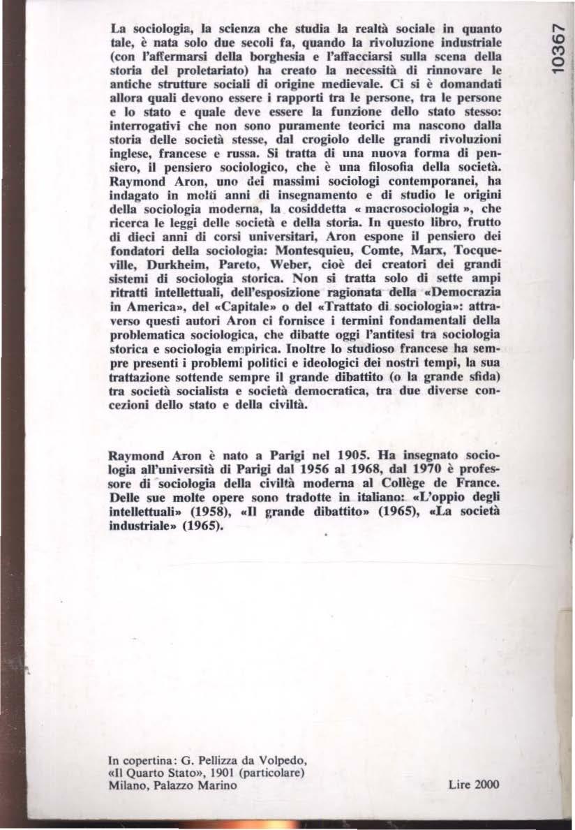 La sociologia, la scienza che studia la realtà sociale In quanto tale, è nata solo due secoli fa, quando la rivoluzione industriale (con l'affermarsi della borghesia e l'affacciarsi sulla scena della