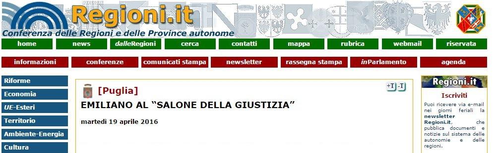 Regioni.it Il Presidente della Regione Puglia interverrà a Roma, presso il Salone delle Fontane al Salone della Giustizia domani 20 aprile e dopodomani 21. Questi gli appuntamenti: Mercoledì 20.