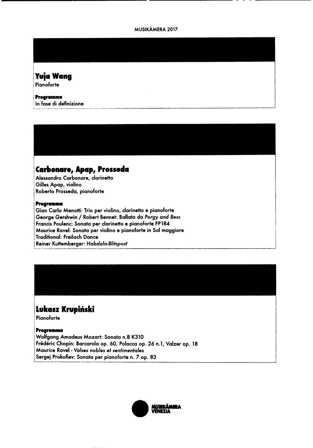 Yuia Wang Carbonare, lpap, Prosseda Alessandro Carbonare, clarineho Gilles Apap, violino Roberto Prosseda, pianoforte Programma Gian Carlo MenoHi: Trio per violino, clarineho e pianoforte George