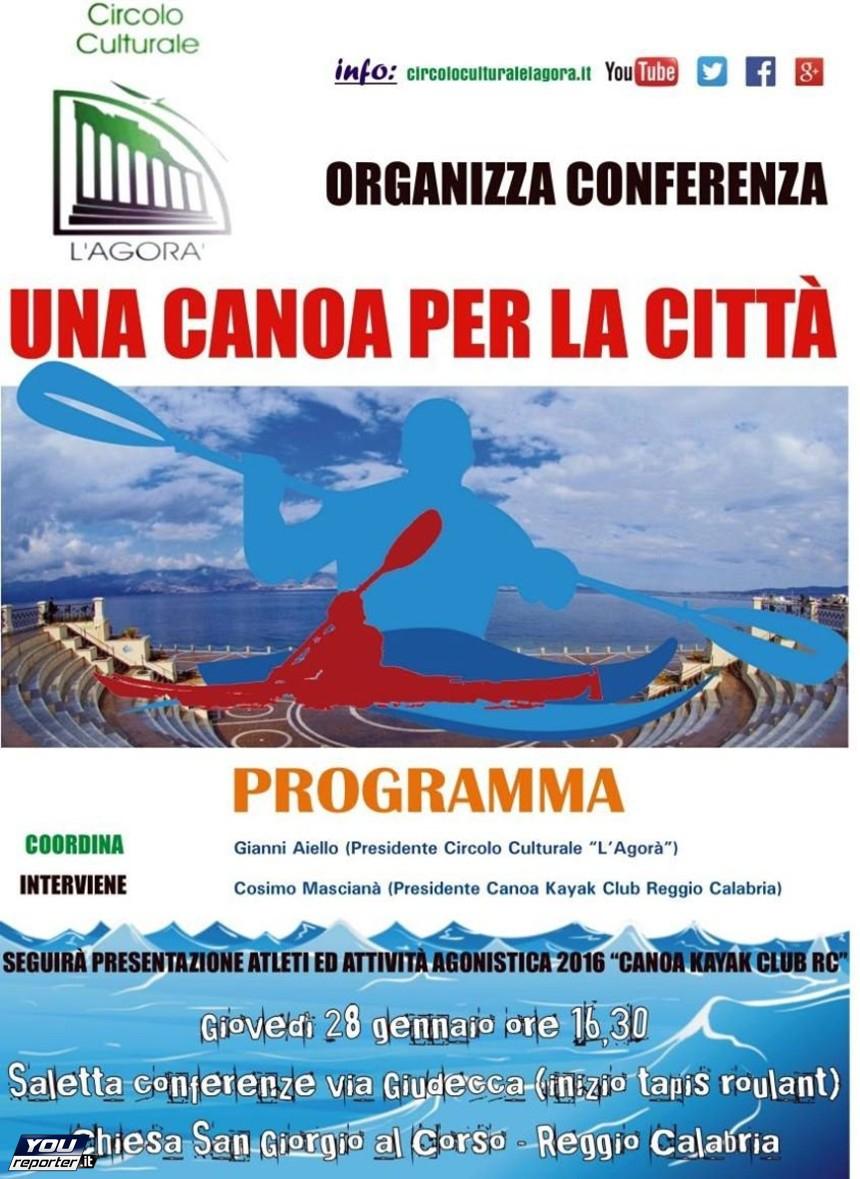 Giovedì 14 gennaio 2016 A Reggio Calabria un incontro sul mondo della canoa Il Circolo Culturale "L'Agorà" organizza un'apposita giornata di studi dal titolo "Una canoa in città".