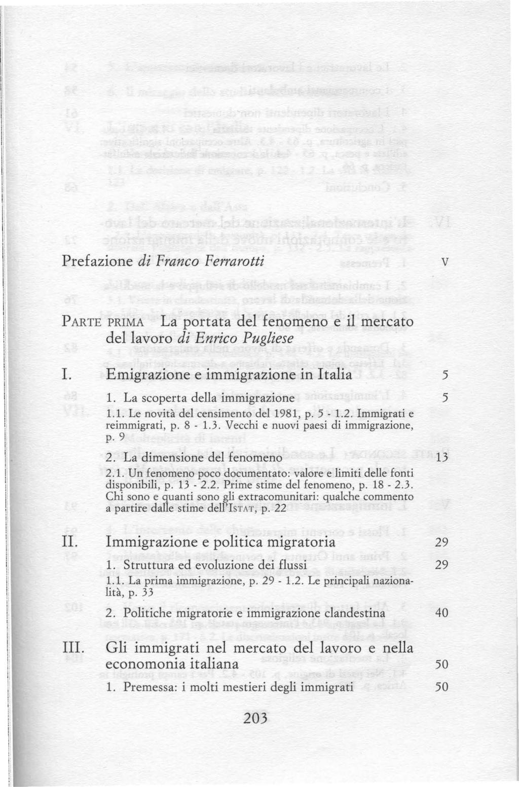 Prefazione di Franco Ferrarotti V 1 l I l i i,, \I I: 11 \1 PARTE PRIMA La portata del fenomeno e il mercato del lavoro di Enrico Pugliese I. Emigrazione e immigrazione in Italia 1.