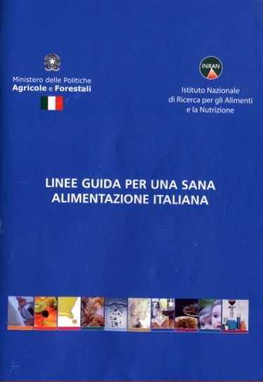 Linee guida per una sana alimentazione italiana Revisione 2003-2005 1. CONTROLLA IL PESO E MANTIENITI SEMPRE ATTIVO 2. PIU CEREALI, LEGUMI E ORTAGGI 3.