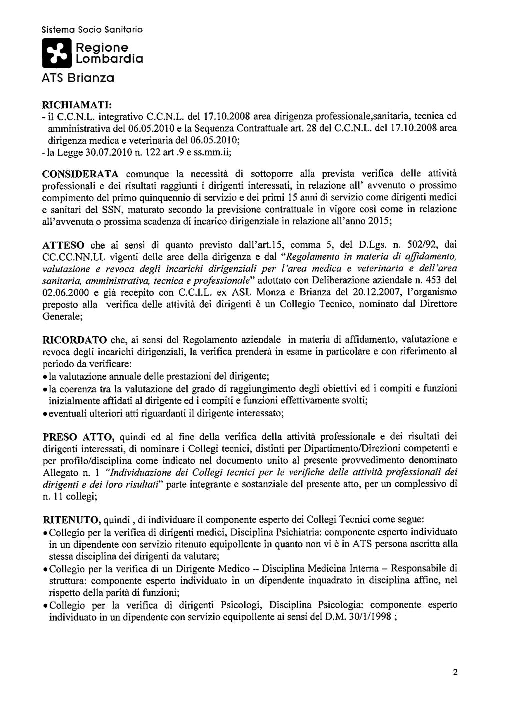 Sistema Socio Sanitario Regione Lombardia ATS Brianza RICHIAMATI: - il C.C.N.L. integrativo C.C.N.L. del 17.10.2008 area dirigenza professionale,sanitaria, tecnica ed amministrativa del 06.05.