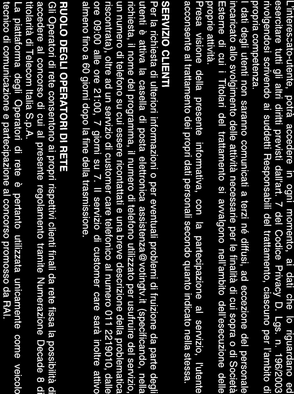 INFORMA TI VA AI SENSI DELL ART. 13 DEL DECRETO LEGISLATIVO N. 196/2003 (Codice in materia di protezione dei dati personali) Ai sensi deii art. 13 dei D. Lgs.