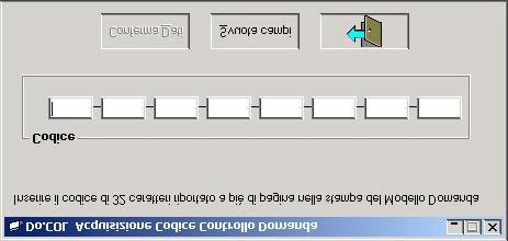 La finestra consente di acquisire il codice di controllo riportato a piè di pagina nella stampa della Domanda prodotta dal Do.Ri.. Input Selezionare l operazione di interesse utilizzando il mouse.
