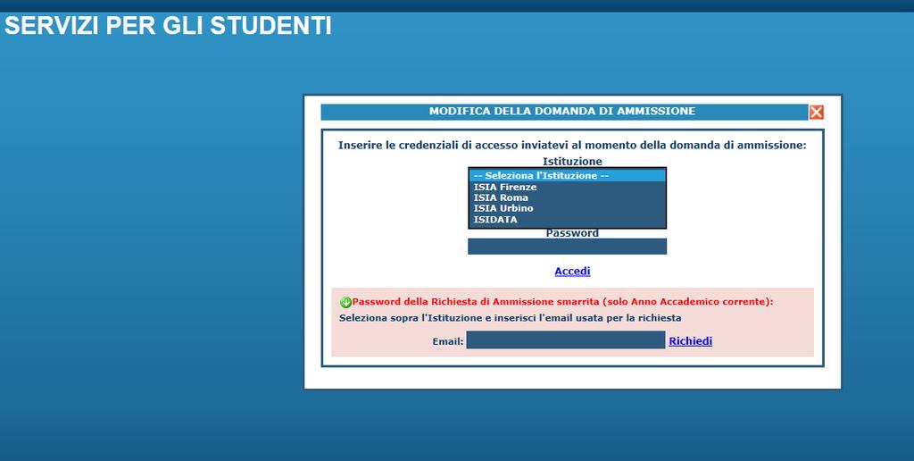 Per modificare la domanda già inserita procedere come segue: una volta ricevute le credenziali per accedere al Servizio Studenti tramite e-mail, cliccare sull'opzione 2.