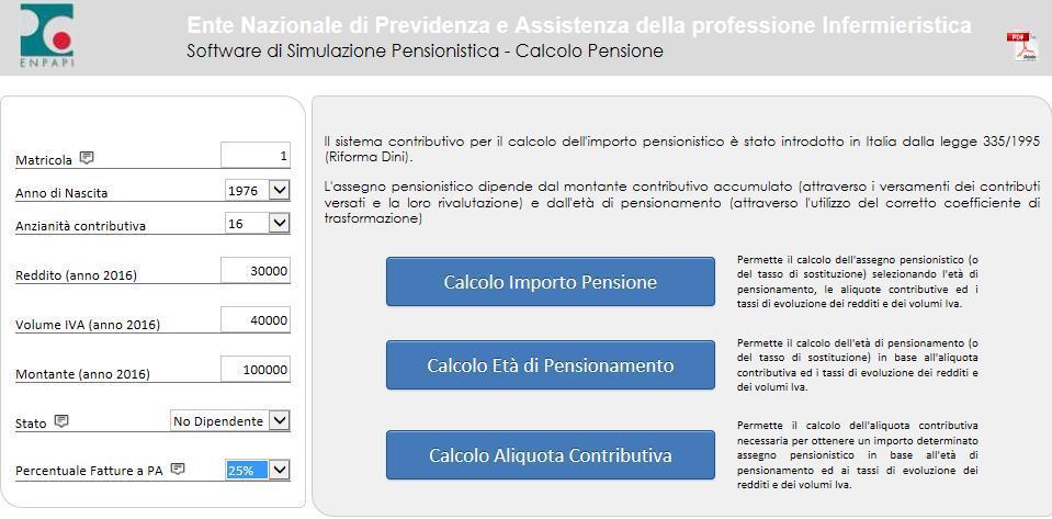 Le variabili che debbono essere inserite dall Utente sono: Matricola (nell ipotesi di recepimento delle informazioni dal DB) Anno di nascita (oppure età attuale) Anzianità contributiva attuale