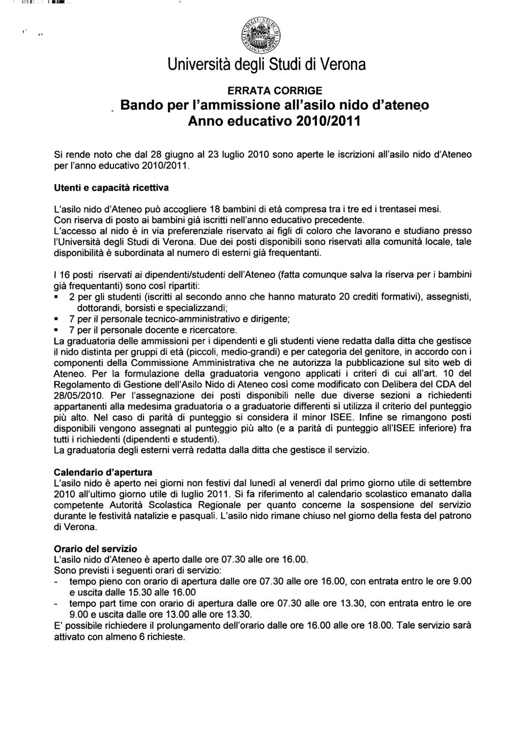 ERRATA CORRIGE Bando per l ammissione all asilo nido d atenqo Anno educativo 201 0/201 I Si rende noto che dal 28 giugno al 23 luglio 2010 sono aperte le iscrizioni all asilo nido d Atene0 per l anno