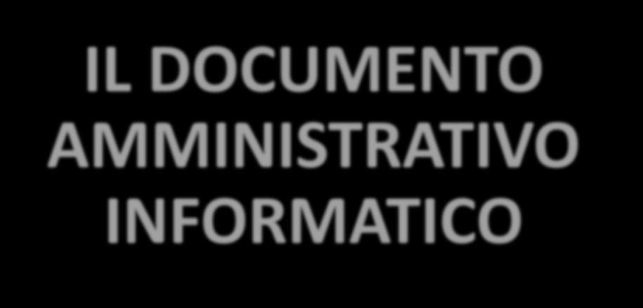 IL DOCUMENTO AMMINISTRATIVO INFORMATICO