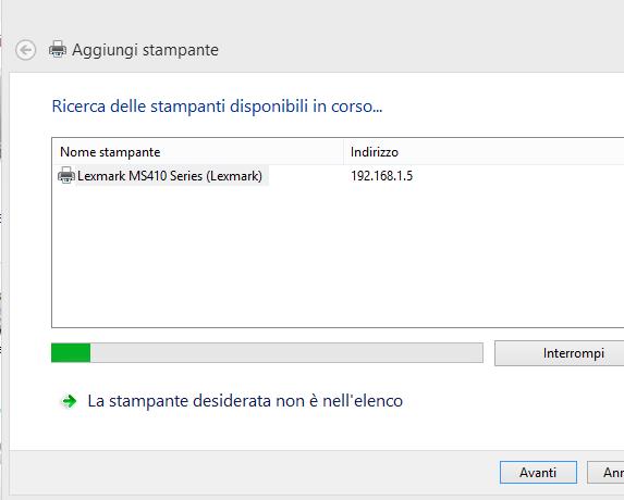 Ricerca automatica del dispositivo Si consiglia di attendere che il sistema identifichi i dispositivi disponibili in rete, quindi scegliere la stampante desiderata e cliccare Avanti Selezionare il